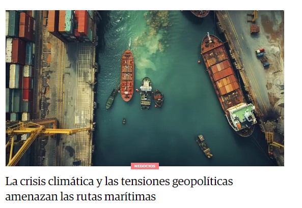 La crisis climática y las tensiones geopolíticas amenazan las rutas marítimas